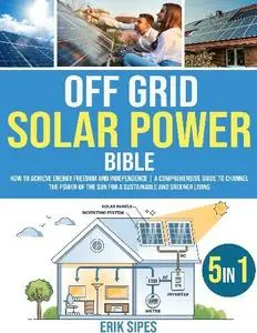 Erik Sipes - Off-Grid Solar Power Bible