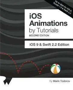 iOS Animations by Tutorials, 2nd Edition: Updated for Swift 2.2: iOS 9 and Swift 2.2 Edition