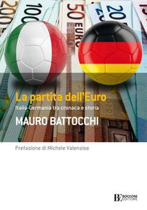 Mauro Battocchi - La partita dell'Euro: Italia-Germania tra cronaca e storia