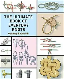 The Ultimate Book of Everyday Knots