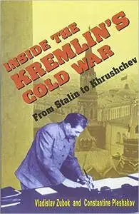 Inside the Kremlin's Cold War: From Stalin to Khrushchev