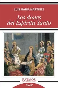 «Los dones del Espíritu Santo» by Luis María Martínez Rodríguez
