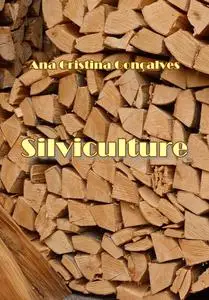 "Silviculture" ed. by Ana Cristina Gonçalves