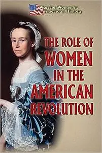 The Role of Women in the American Revolution