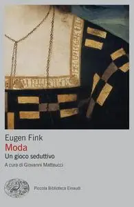 Eugen Fink - Moda. Un gioco seduttivo