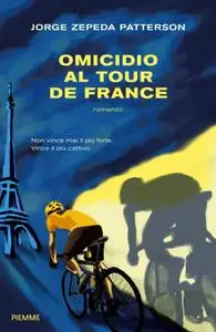 Jorge Zepeda Patterson - Omicidio al Tour de France