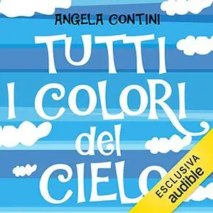 «Tutti i colori del cielo» by Angela Contini