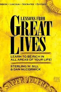 Lessons from Great Lives: Learn To Be Rich In All Areas of Your Life