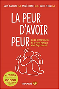 La Peur d'Avoir Peur : Guide de Traitement du Trouble Panique - Andre Marchand