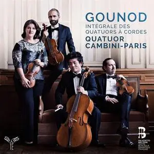 Quatuors Cambini-Paris - Charles Gounod: Intégrale des quatuors à cordes (2018)