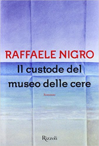 Il custode del museo delle cere - Raffaele Nigro