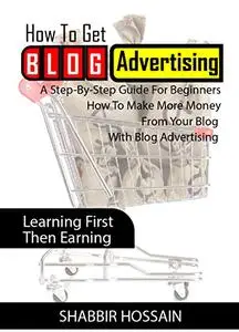 How To Get Blog Advertising: A Step-By-Step Guide For Beginners