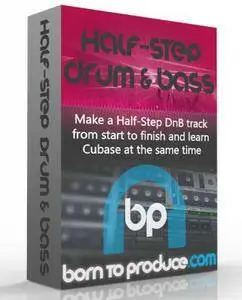 Born To Produce - Drum And Bass / Half-Step in Cubase (2016)