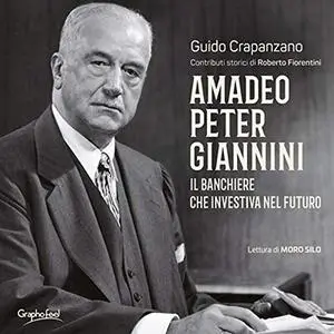 «Amadeo Peter Giannini, Il banchiere che investiva nel futuro» by Guido Crapanzano