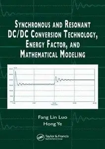 Synchronous and Resonant DC/DC Conversion Technology, Energy Factor, and Mathematical Modeling (repost)