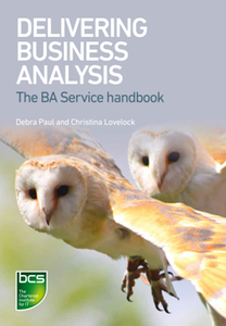 Delivering Business Analysis : The BA Service Handbook