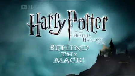Harry Potter and the Deathly Hallows Part 2 - Behind the Magic (2011)