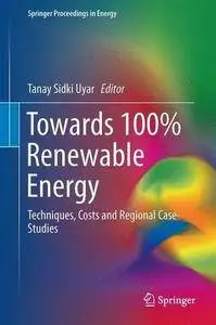 Towards 100% Renewable Energy: Techniques, Costs and Regional Case-Studies
