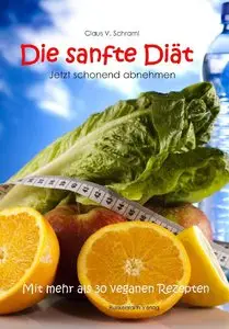 Claus V. Schraml - Die sanfte Diät - Jetzt schonend abnehmen