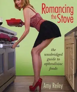 Romancing the Stove: The Unabridged Guide to Aphrodisiac Foods (Repost)