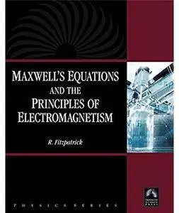 Maxwell's Equations and the Principles of Electromagnetism [Repost]