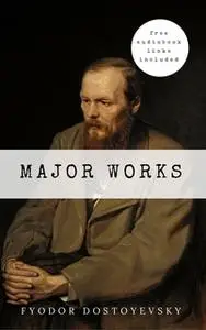 «Fyodor Dostoyevsky: Major Works» by Fyodor Dostoyevsky