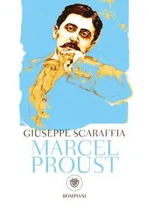 Giuseppe Scaraffia - Marcel Proust