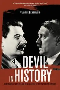 The Devil in History: Communism, Fascism, and Some Lessons of the Twentieth Century