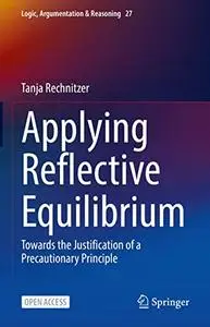 Applying Reflective Equilibrium: Towards the Justification of a Precautionary Principle