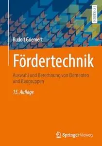 Fördertechnik: Auswahl und Berechnung von Elementen und Baugruppen, 15.Auflage