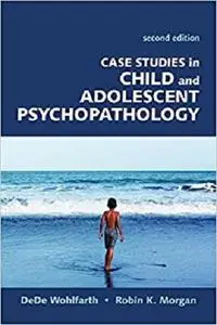 Case Studies in Child and Adolescent Psychopathology, Second Edition