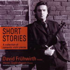 David Frühwirth, Henri Sigfridsson - Short Stories A Collection of Romantic Violin Pieces (2004)