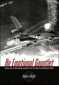 An Emotional Gauntlet: From Life in Peacetime America to the War in European Skies