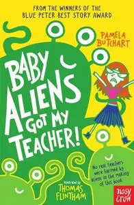 «Baby Aliens Got My Teacher» by Pamela Butchart