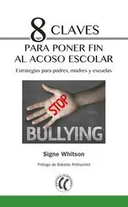 «8 claves para poner fin al acoso escolar» by Signe Whitson