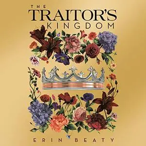 The Traitor's Kingdom: Traitor's Trilogy, Book 3 [Audiobook]