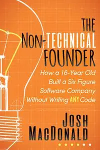 «The Non-Technical Founder» by Josh MacDonald