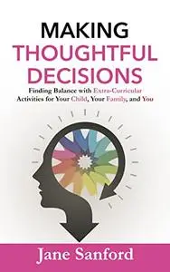 Making Thoughtful Decisions: Finding Balance with Extra-Curricular Activities for Your Child, Your Family, and You