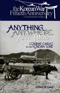 Anything Anywhere, Anytime: Combat Cargo in the Korean War (Repost)