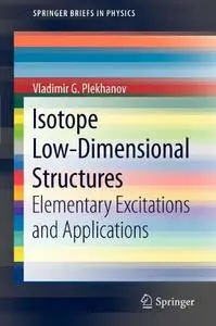 Isotope Low-Dimensional Structures: Elementary Excitations and Applications (repost)