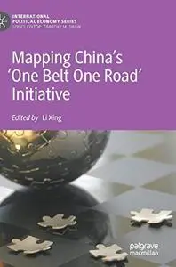 Mapping China’s ‘One Belt One Road’ Initiative (International Political Economy Series)