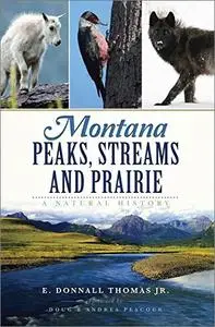 Montana Peaks, Streams and Prairie: A Natural History