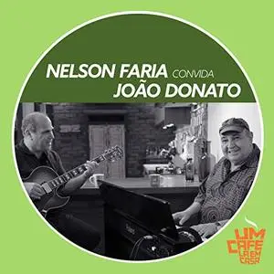 Nelson Faria & João Donato - Nelson Faria Convida João Donato. Um Café Lá Em Casa (2019)