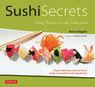 Sushi Secrets: Easy Recipes for the Home Cook (repost)
