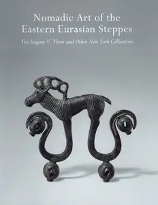 Bunker, Emma C., "Nomadic Art of the Eastern Eurasian Steppes: The Eugene V. Thaw and Other Notable New York Collections"