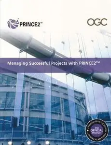 Managing Successful Projects with PRINCE2 2009 Edition Manual (Repost)