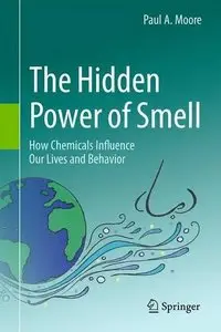 The Hidden Power of Smell: How Chemicals Influence Our Lives and Behavior