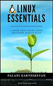 Linux Essentials : A Book that every Linux Beginners should read