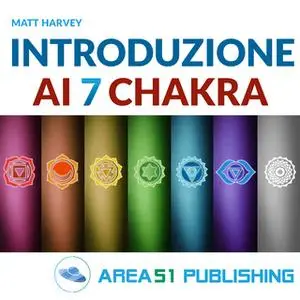 «Introduzione ai sette chakra» by Matt Harvey