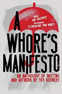 A Whore’s Manifesto: An Anthology of Writing and Artwork by Sex Workers